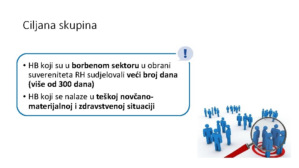 Ciljana skupina • HB koji su u borbenom sektoru u obrani suvereniteta RH sudjelovali