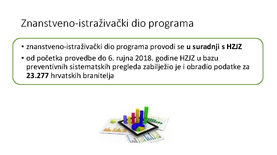 Znanstveno-istraživački dio programa • znanstveno-istraživački dio programa provodi se u suradnji s HZJZ •