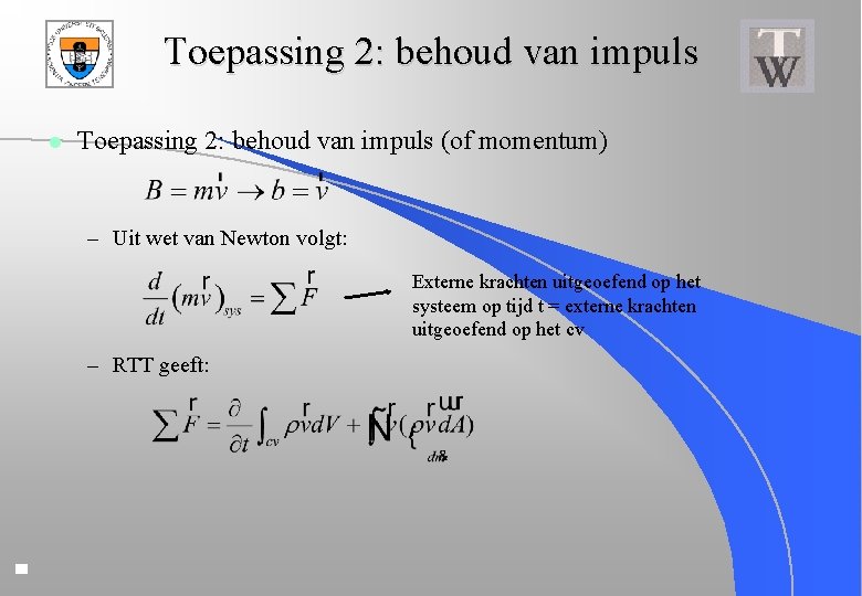 Toepassing 2: behoud van impuls l Toepassing 2: behoud van impuls (of momentum) –