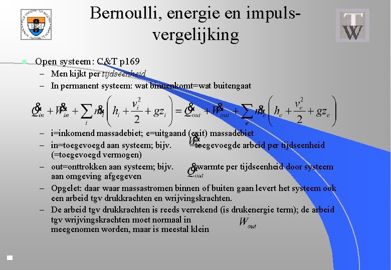 Bernoulli, energie en impulsvergelijking l Open systeem: C&T p 169 – Men kijkt per