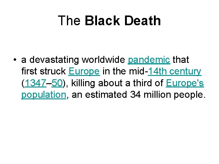 The Black Death • a devastating worldwide pandemic that first struck Europe in the