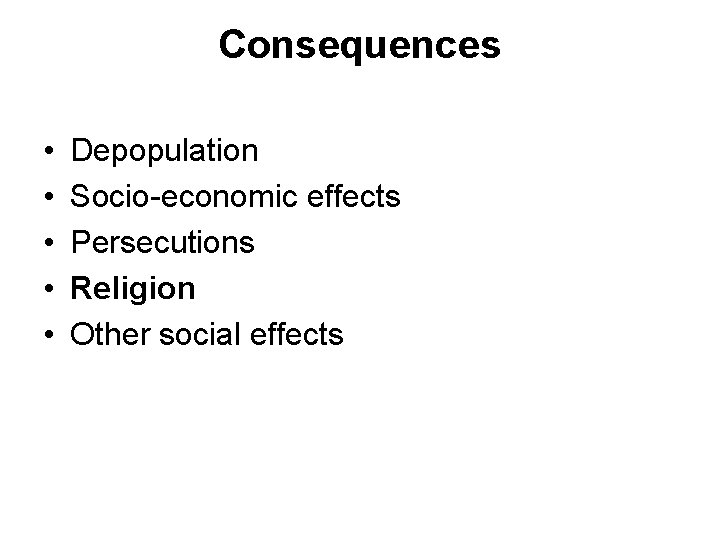 Consequences • • • Depopulation Socio-economic effects Persecutions Religion Other social effects 