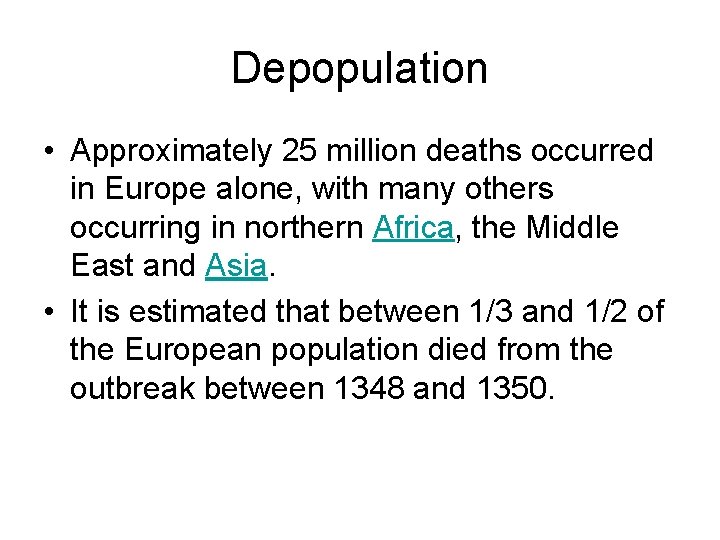 Depopulation • Approximately 25 million deaths occurred in Europe alone, with many others occurring