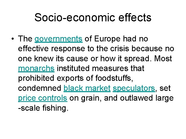 Socio-economic effects • The governments of Europe had no effective response to the crisis