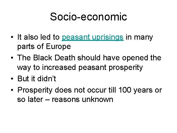 Socio-economic • It also led to peasant uprisings in many parts of Europe •