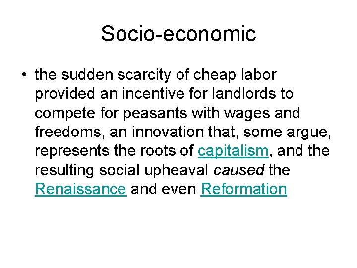 Socio-economic • the sudden scarcity of cheap labor provided an incentive for landlords to