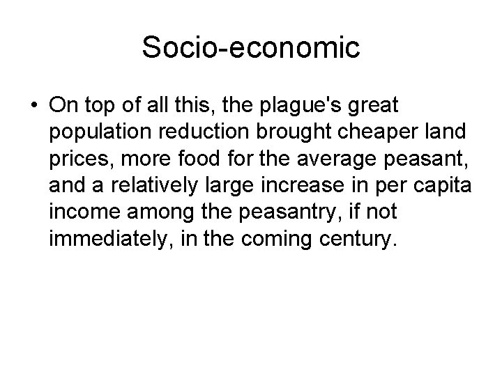 Socio-economic • On top of all this, the plague's great population reduction brought cheaper