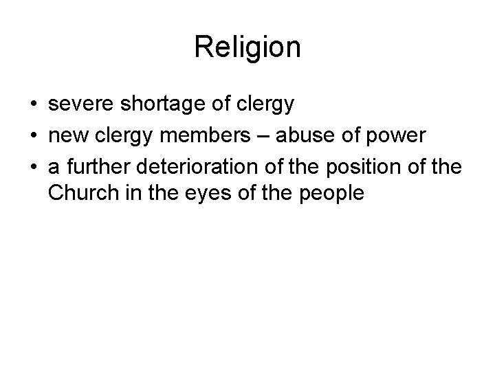 Religion • severe shortage of clergy • new clergy members – abuse of power