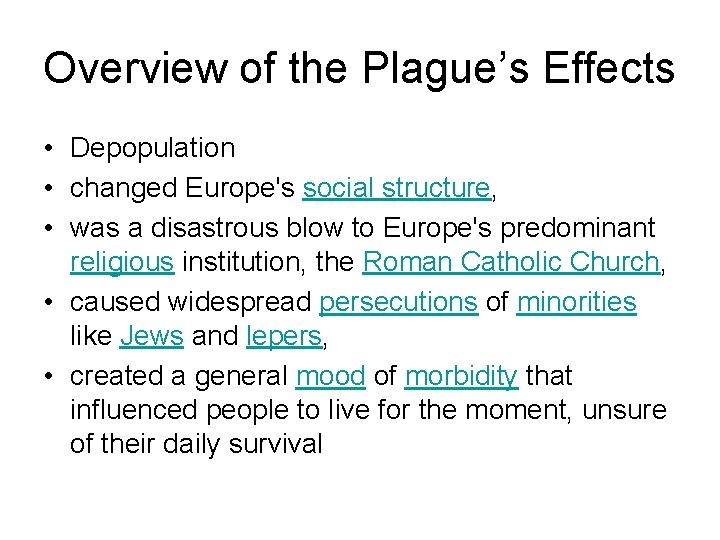 Overview of the Plague’s Effects • Depopulation • changed Europe's social structure, • was