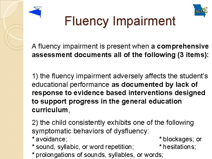 Fluency Impairment A fluency impairment is present when a comprehensive assessment documents all of