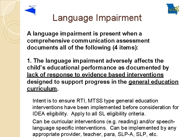 Language Impairment A language impairment is present when a comprehensive communication assessment documents all