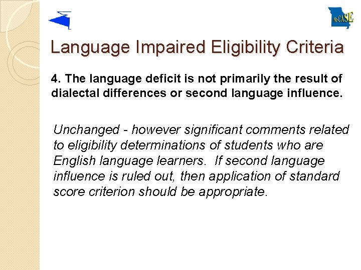 Language Impaired Eligibility Criteria 4. The language deficit is not primarily the result of