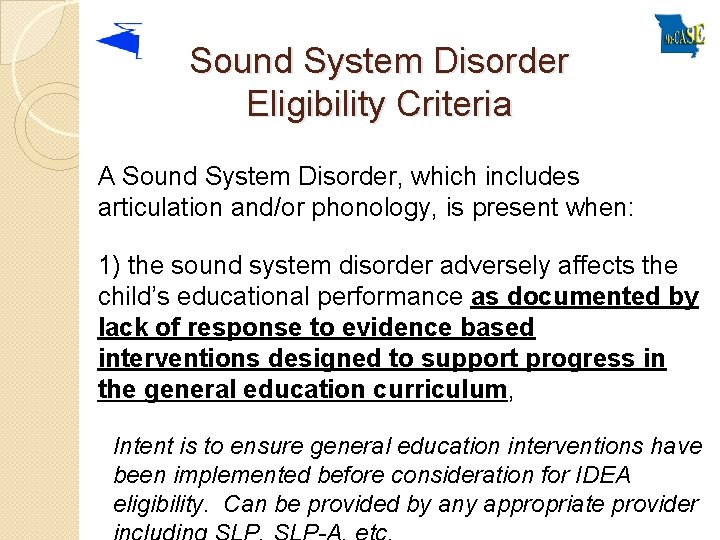 Sound System Disorder Eligibility Criteria A Sound System Disorder, which includes articulation and/or phonology,
