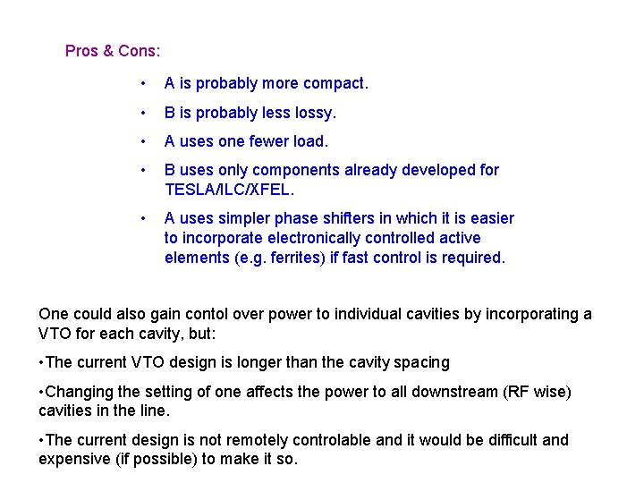 Pros & Cons: • A is probably more compact. • B is probably less