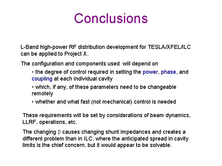 Conclusions L-Band high-power RF distribution development for TESLA/XFEL/ILC can be applied to Project X.