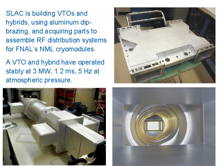 SLAC is building VTOs and hybrids, using aluminum dipbrazing, and acquiring parts to assemble