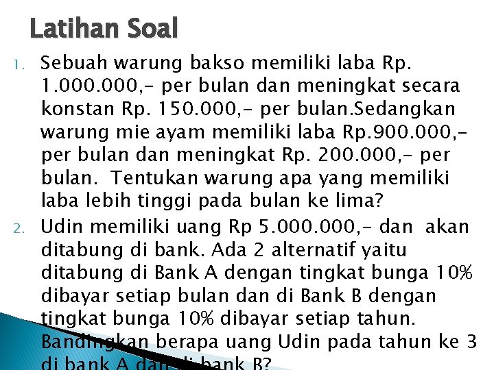 Latihan Soal 1. 2. Sebuah warung bakso memiliki laba Rp. 1. 000, - per