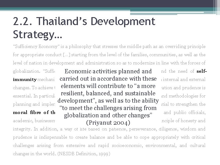 2. 2. Thailand’s Development Strategy… "Sufficiency Economy" is a philosophy that stresses the middle