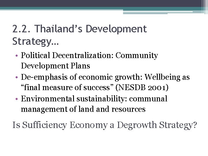 2. 2. Thailand’s Development Strategy… • Political Decentralization: Community Development Plans • De-emphasis of