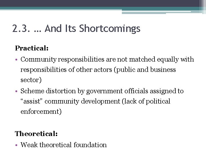 2. 3. … And Its Shortcomings Practical: • Community responsibilities are not matched equally