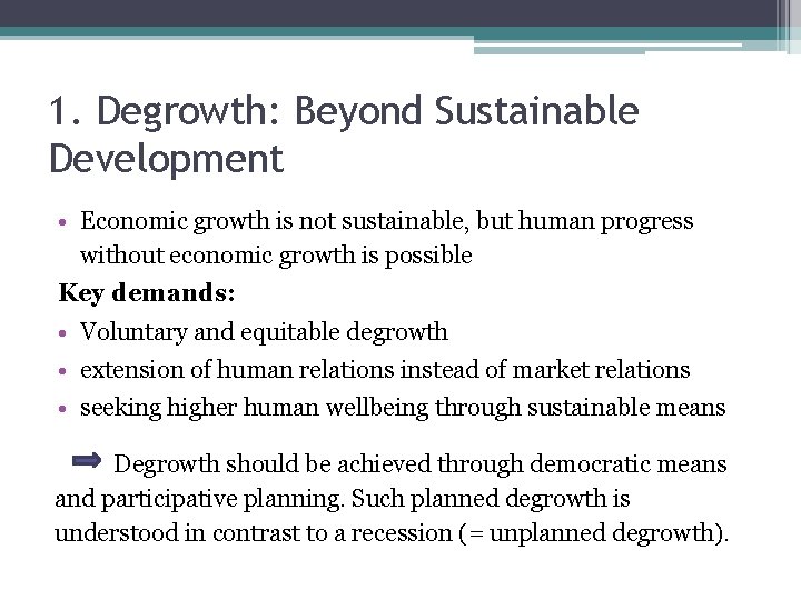 1. Degrowth: Beyond Sustainable Development • Economic growth is not sustainable, but human progress