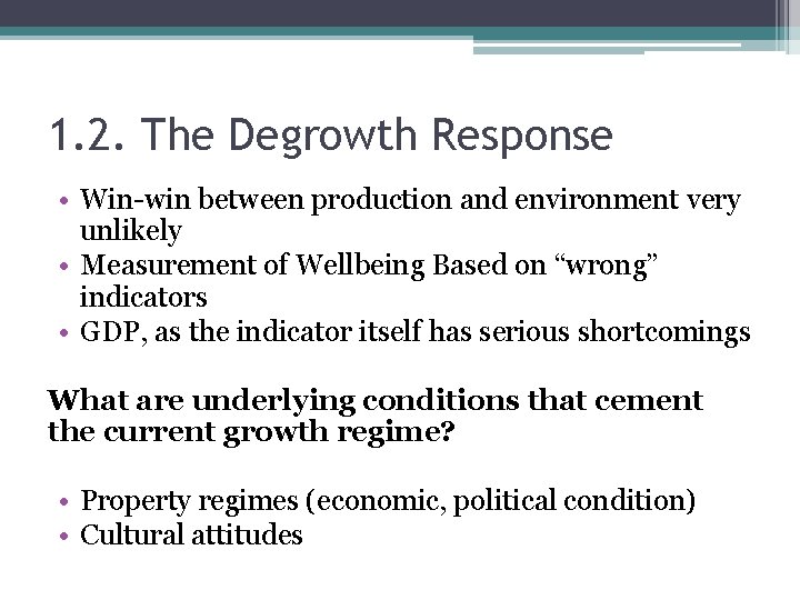 1. 2. The Degrowth Response • Win-win between production and environment very unlikely •