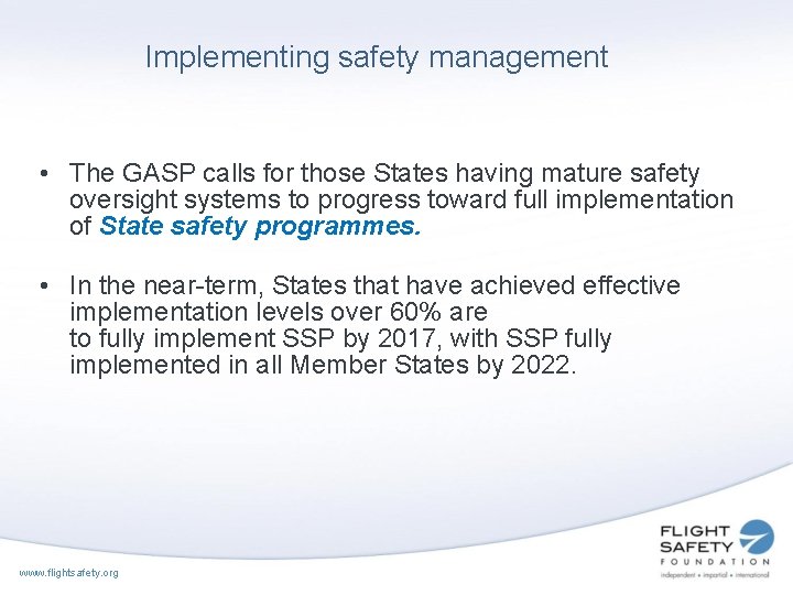 Implementing safety management • The GASP calls for those States having mature safety oversight