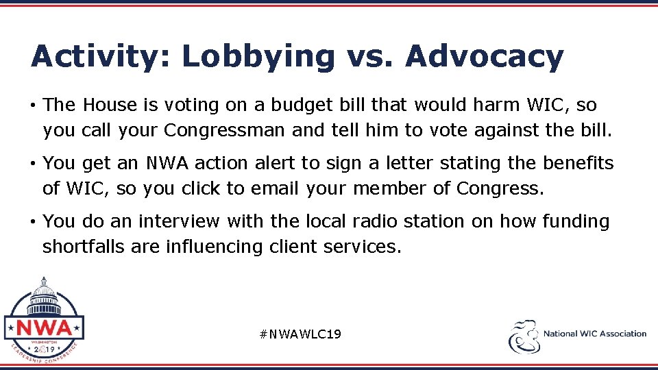 Activity: Lobbying vs. Advocacy • The House is voting on a budget bill that