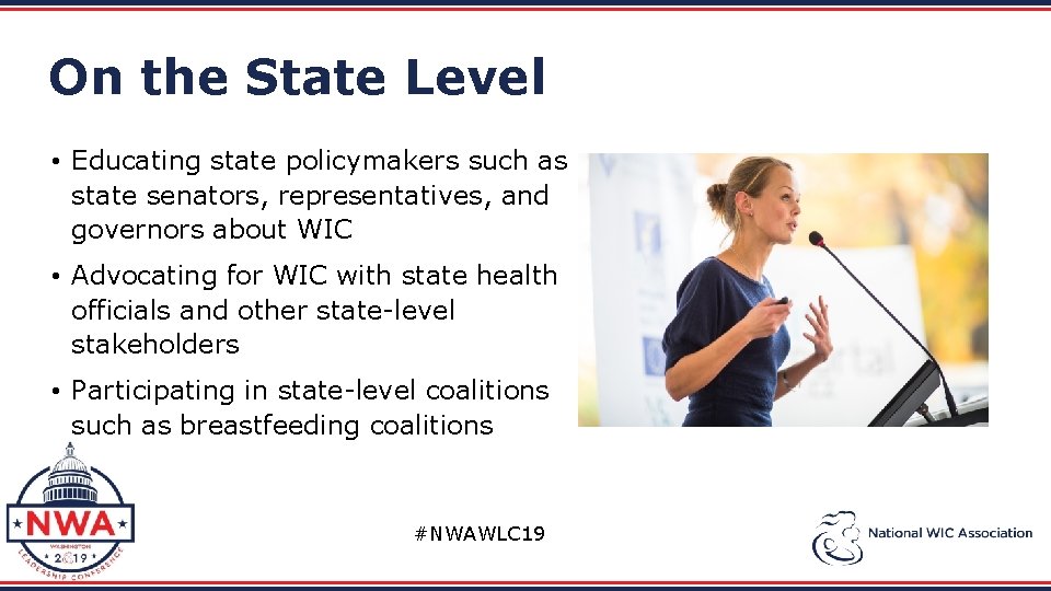 On the State Level • Educating state policymakers such as state senators, representatives, and