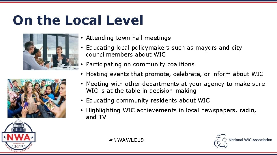 On the Local Level • Attending town hall meetings • Educating local policymakers such