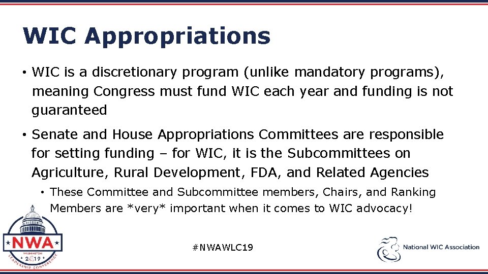 WIC Appropriations • WIC is a discretionary program (unlike mandatory programs), meaning Congress must