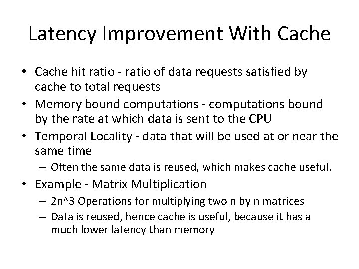 Latency Improvement With Cache • Cache hit ratio - ratio of data requests satisfied