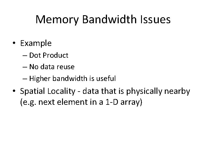 Memory Bandwidth Issues • Example – Dot Product – No data reuse – Higher