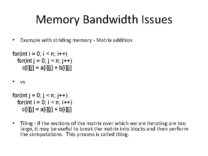 Memory Bandwidth Issues • Example with striding memory - Matrix addition for(int i =