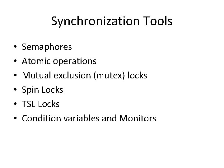 Synchronization Tools • • • Semaphores Atomic operations Mutual exclusion (mutex) locks Spin Locks