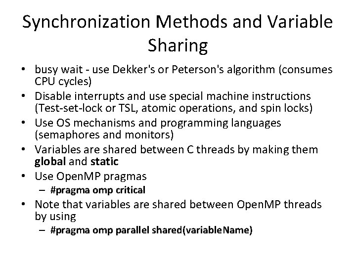 Synchronization Methods and Variable Sharing • busy wait - use Dekker's or Peterson's algorithm