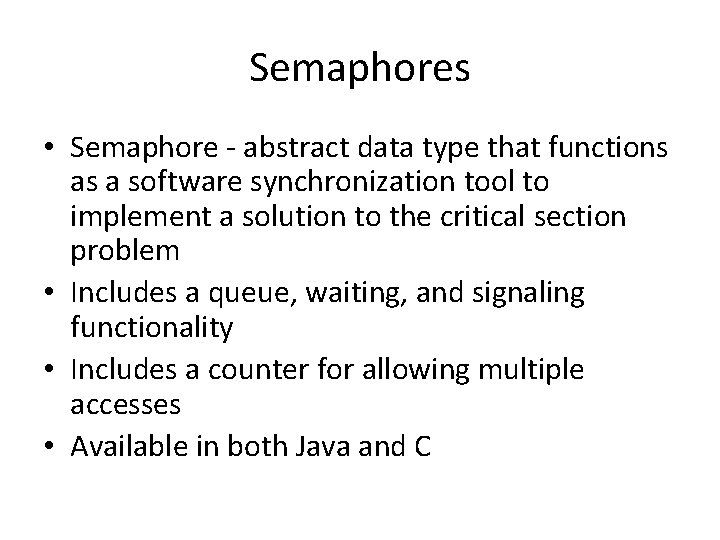 Semaphores • Semaphore - abstract data type that functions as a software synchronization tool