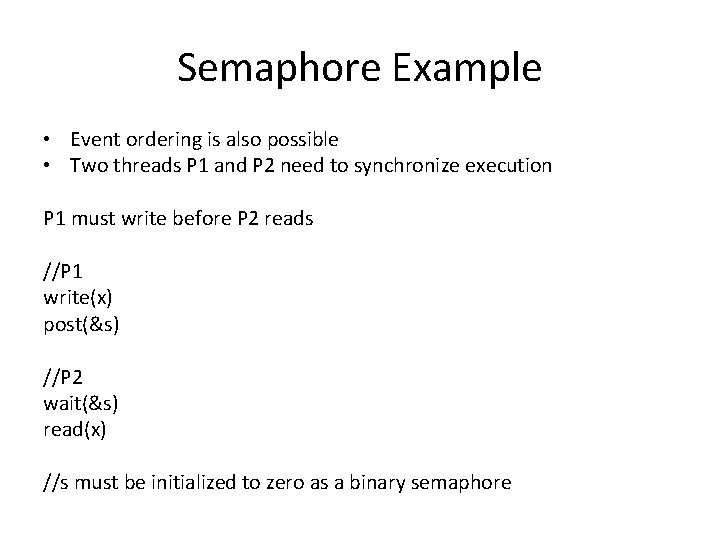Semaphore Example • Event ordering is also possible • Two threads P 1 and