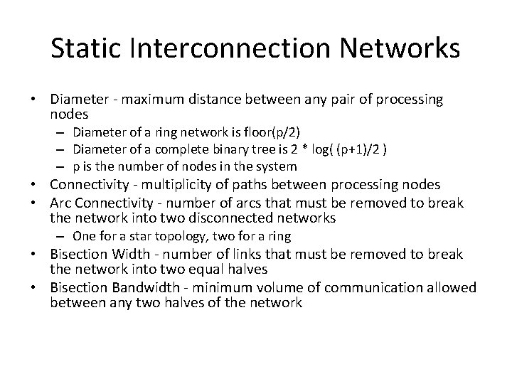 Static Interconnection Networks • Diameter - maximum distance between any pair of processing nodes