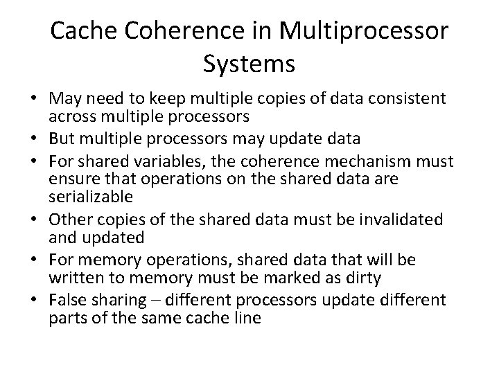 Cache Coherence in Multiprocessor Systems • May need to keep multiple copies of data