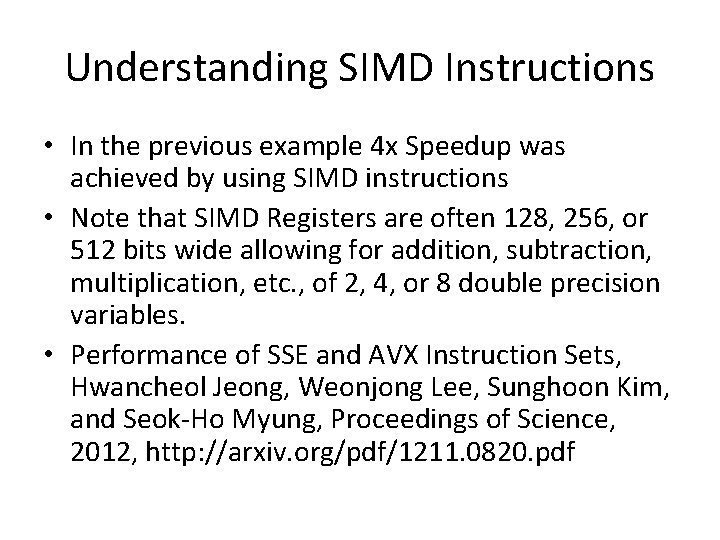 Understanding SIMD Instructions • In the previous example 4 x Speedup was achieved by