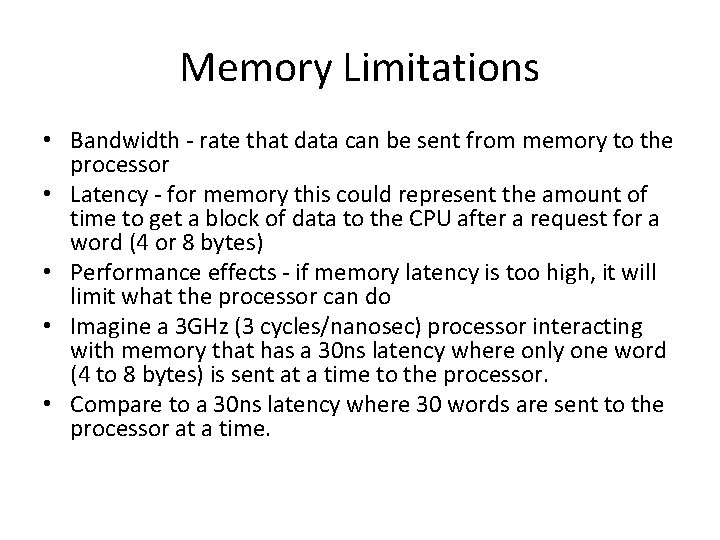 Memory Limitations • Bandwidth - rate that data can be sent from memory to