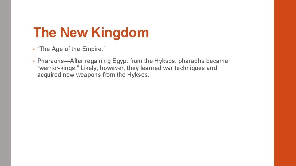 The New Kingdom • “The Age of the Empire. ” • Pharaohs—After regaining Egypt