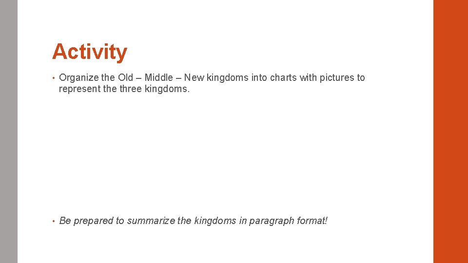 Activity • Organize the Old – Middle – New kingdoms into charts with pictures