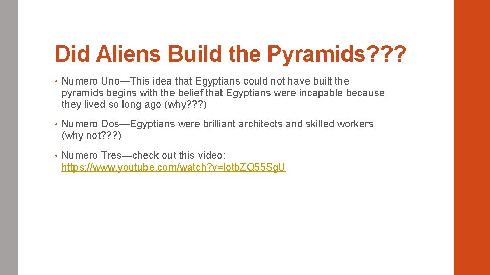 Did Aliens Build the Pyramids? ? ? • Numero Uno—This idea that Egyptians could