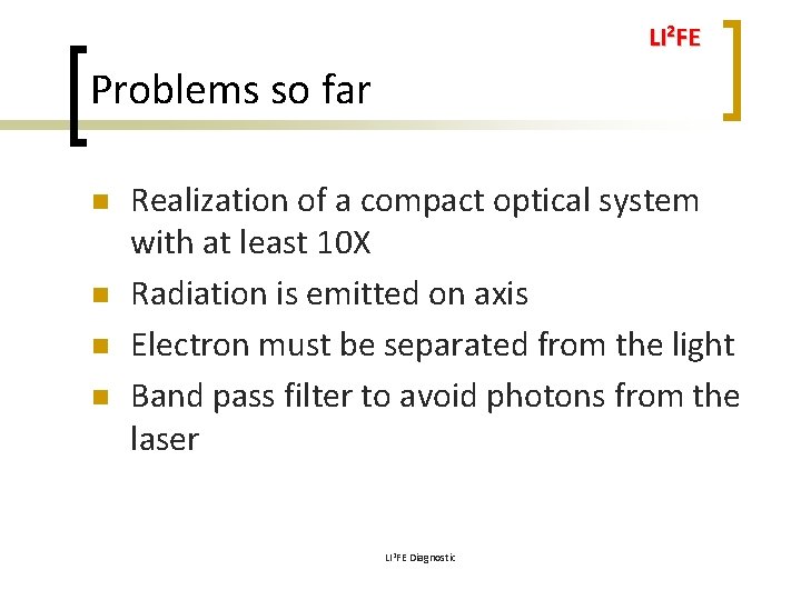 LI 2 FE Problems so far n n Realization of a compact optical system