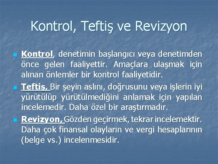 Kontrol, Teftiş ve Revizyon n Kontrol, denetimin başlangıcı veya denetimden önce gelen faaliyettir. Amaçlara