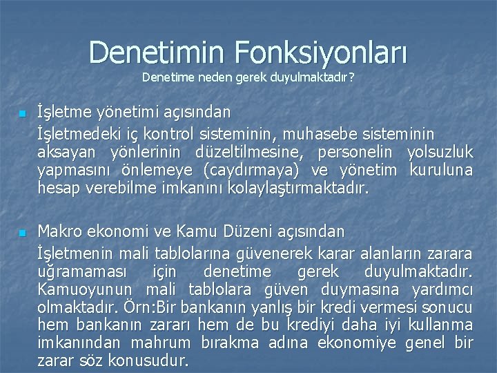 Denetimin Fonksiyonları Denetime neden gerek duyulmaktadır? n n İşletme yönetimi açısından İşletmedeki iç kontrol