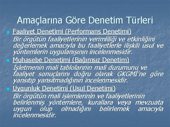 Amaçlarına Göre Denetim Türleri n Faaliyet Denetimi (Performans Denetimi) n Muhasebe Denetimi (Bağımsız Denetim)