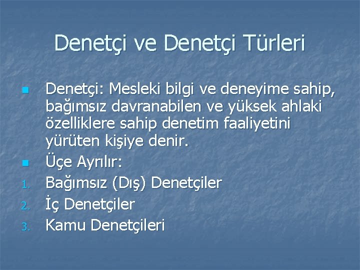 Denetçi ve Denetçi Türleri n n 1. 2. 3. Denetçi: Mesleki bilgi ve deneyime